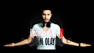 ilkanGünüç ft. JJ - Adam Olaydın (2012)