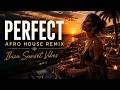 Perfect (Smooth Afro House Remix) – Ibiza Sunset Rooftop Vibes