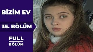 Bizim Ev 35. Bölüm