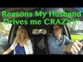 5 Reasons My Husband Drives Me Crazy!!!