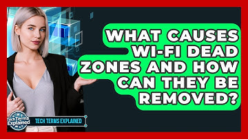What Causes Wi-Fi Dead Zones And How Can They Be Removed? - Tech Terms Explained