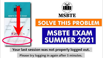 Your last session was not properly logged out | MSBTE Exam Summer 2021 | Solve This Problem |