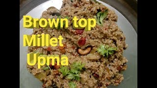Browntop Millet upma Easy cooking