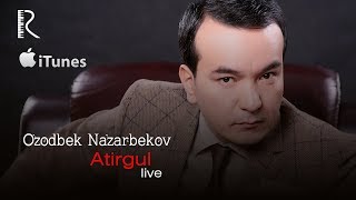 Ozodbek Nazarbekov - Atirgul (jonli ijro) | Озодбек Назарбеков - Атиргул (жонли ижро)