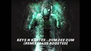 Keys N Krates - Dum Dee Dum (Remix) [Bass Boosted]