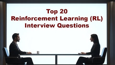 Top 20 AI Reinforcement Learning (RL) Interview Questions
