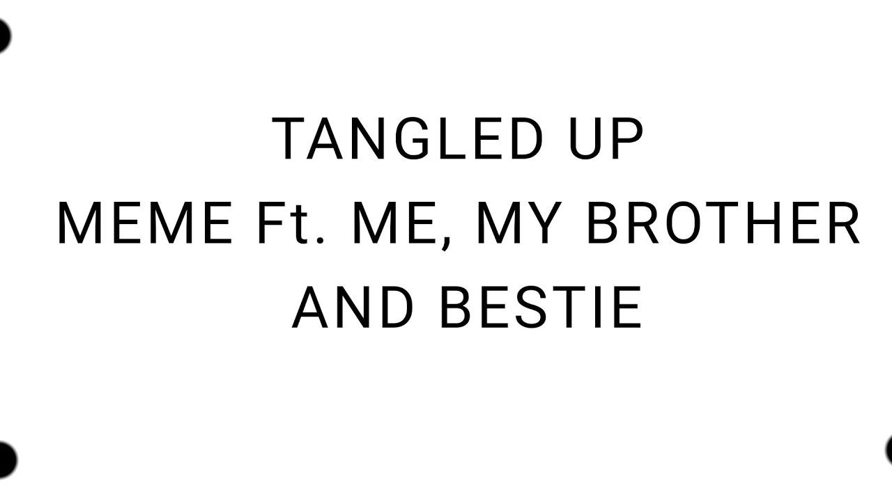 Tangled up meme YouTube