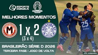 MANAUARA 1 (3) X (4) 2 GOIATUBA-GO | MELHORES MOMENTOS | 3ª FASE DO BRASILEIRÃO SÉRIE D 2026 (VOLTA)