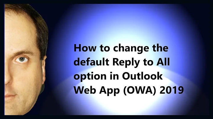 How to change the default Reply to All option in Outlook Web App (OWA) 2019