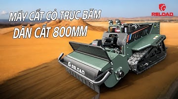 Máy Cắt Cỏ Điều Khiển Từ Xa RELOAD Trục Băm Dàn Cắt 800mm Có Nâng Hạ Dàn Lưỡi Tự Động