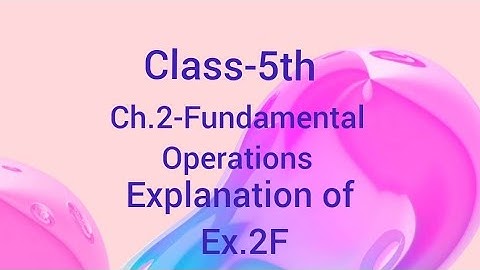 Class-5th||Ch.2-Fundamental Operations|| Ex.2F