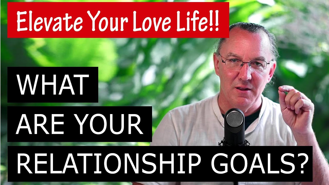 Elevate Your Love Life!!🚀 What Are Your Relationship Goals? - YouTube