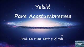 Yelsid - Para Acostumbrarme