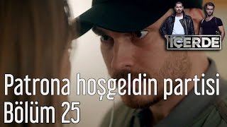 İçerde 25. Bölüm - Patrona Hoşgeldin Partisi