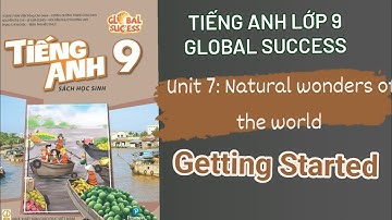 Getting started - Unit 7: Natural Wonders of the World - Tiếng Anh lớp 9, Global success