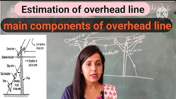 EE-303 Lect.20/Main components of overhead distribution line/full detail/Estimation of overhead line