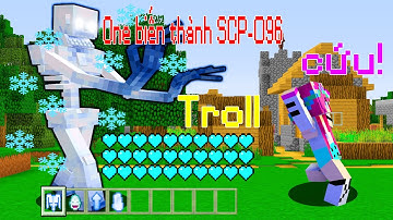 ONE THỬ THÁCH TRỞ THÀNH SCP 096 MA BĂNG TROLL NOOB YETI CỰC HÀI TRONG MINECRAFT