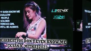 DJ BREAKBEAT YOU DON'T EVEN KNOW ME [X'SAN X  MITHA] 2023