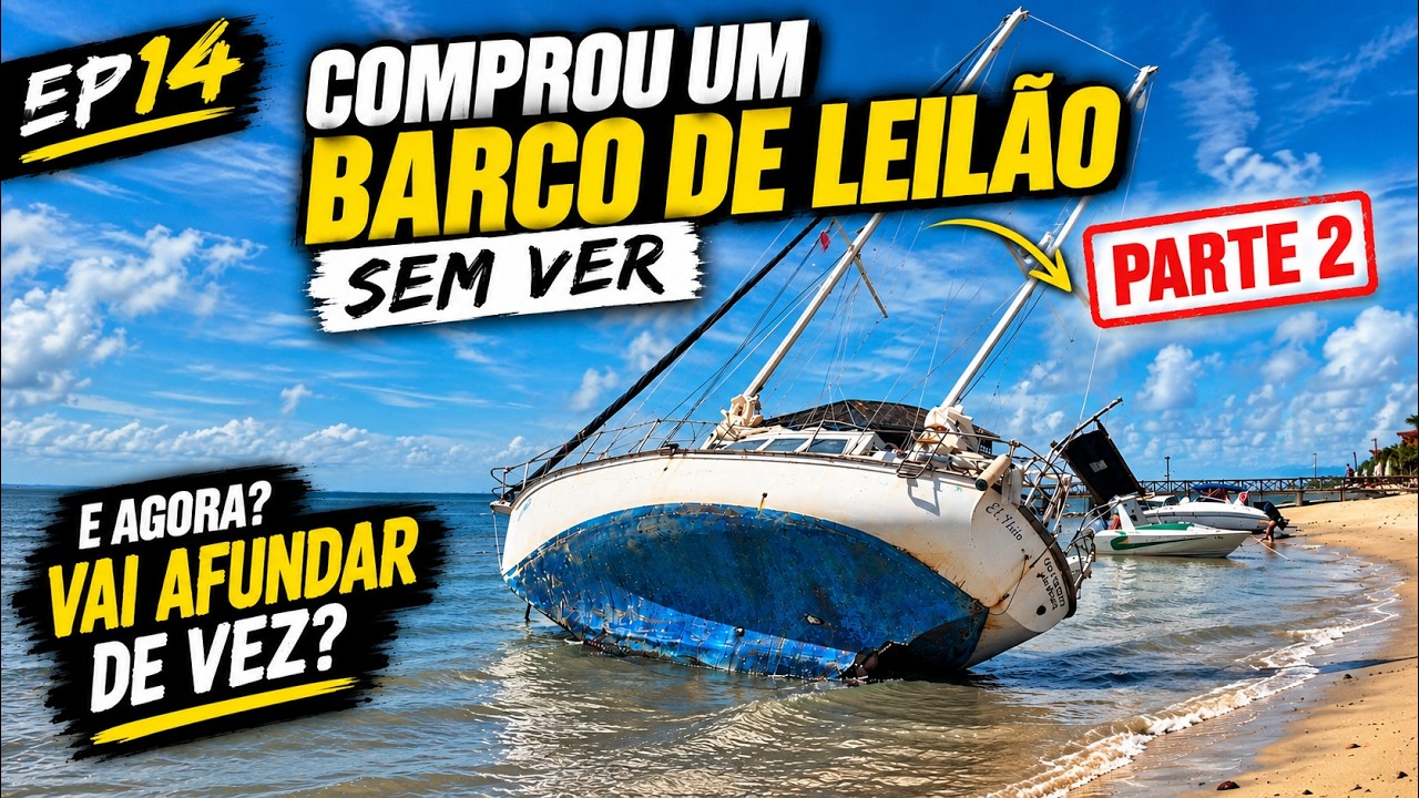 EP14 | COMPROU UM BARCO DE LEILÃO SEM VER ... e a viagem virou um pesadelo - parte 2