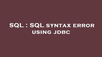 SQL : SQL syntax error using jdbc