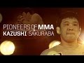 Pioneers of mma kazushi sakuraba preview