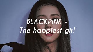 BLACKPINK  The happiest girl lyrics