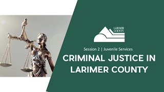 Criminal Justice in Larimer County Series | Session 2: Juvenile Services