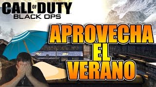 Black Ops: Aprovecha el verano!!!