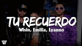 Wisin, Emilia, Lyanno - Tu Recuerdo (Letra/Lyrics)