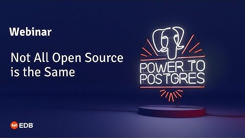 Webinar: Not All Open Source is the Same