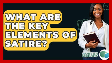 What Are The Key Elements Of Satire? - The Language Library