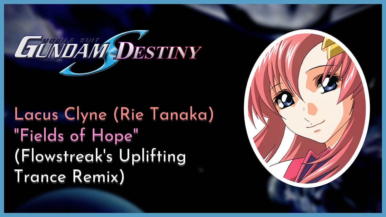 Lacus Clyne (Rie Tanaka) - Fields of Hope (Uplifting Trance Remix)