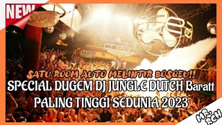 SPECIAL JUNGLE DUTCH Melody BARAT ||AUTO MELINTIR|| PALING TINGGI SEDUNIA 2023🎵