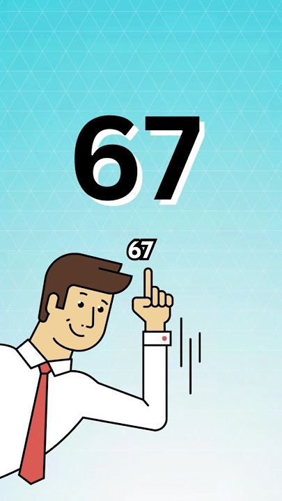 What Does 67 Mean?