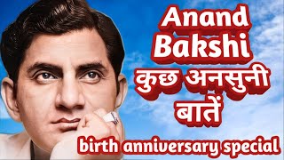 Tell us some unheard facts about Anand Bakshi.