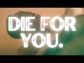 Die for you by joji but it will change your life