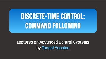 Control (Discrete-Time): Command Following (Lectures on Advanced Control Systems)