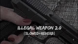 ILLEGAL WEAPON 2.0 (Slowed Reverb)