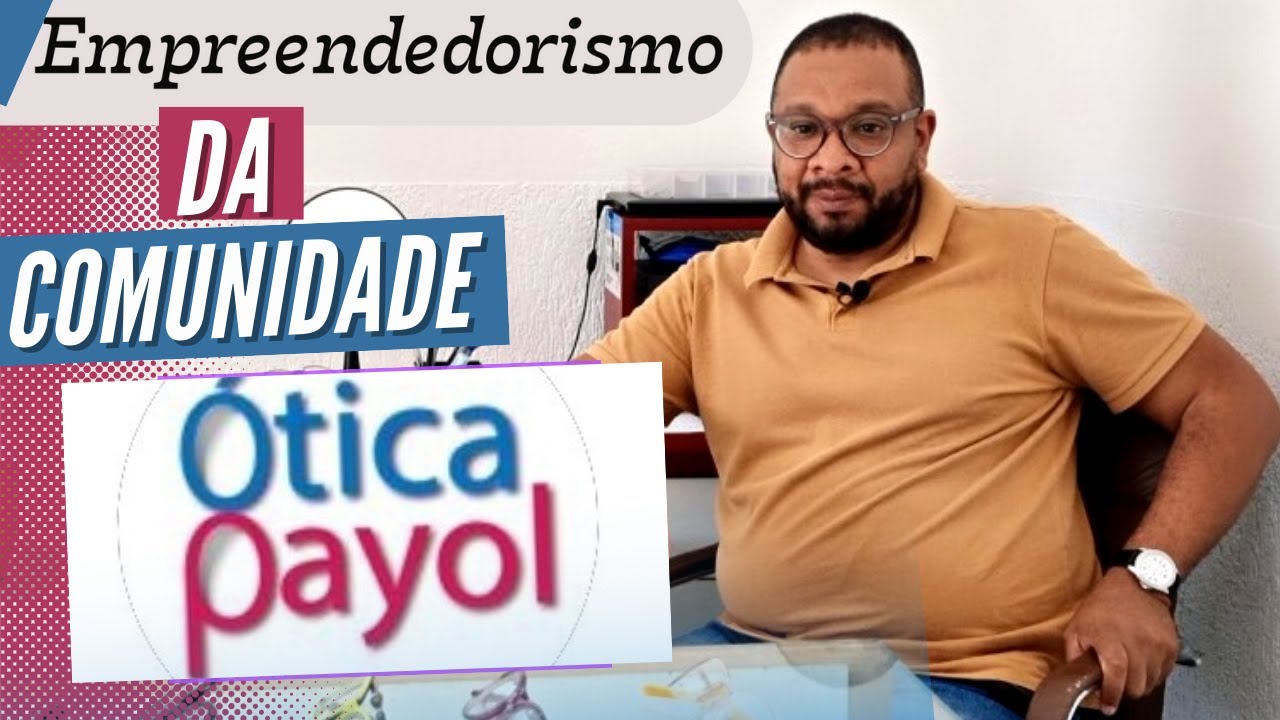 VENCENDO O MEDO DE EMPREENDER /ÓTICA PAIOL    PAPO DAHORA - EMPREENDEDORISMO