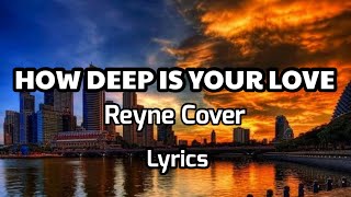 HOW DEEP IS YOUR LOVE Reyne Cover (lyrics)