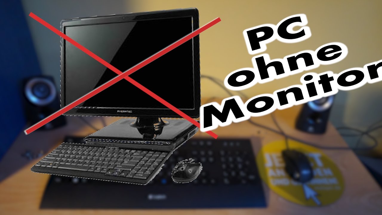PC ohne Monitor nutzen Remote-Desktop PC ohne Monitor nutzen Remote-Desktop