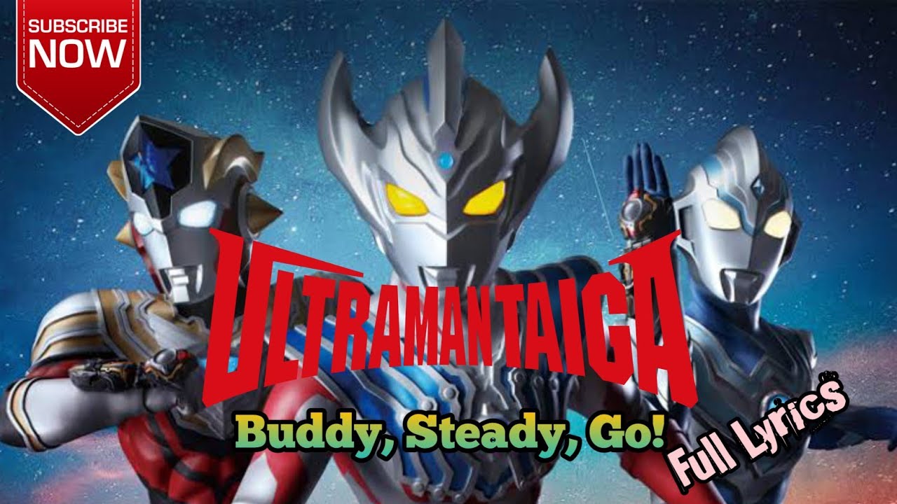 Buddy, Steady, Go! full lyrics | Ultraman Taiga | Takuma Terashima