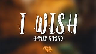 Hayley Kiyoko - I Wish (Lyrics)