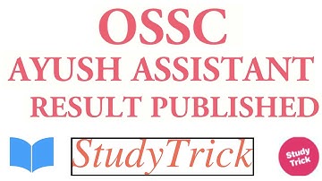 AYUSH ASSISTANT 2017 RESULT OUT NOW | OSSC AYUSH ASSISTANT 2017 RESULT | Study Trick