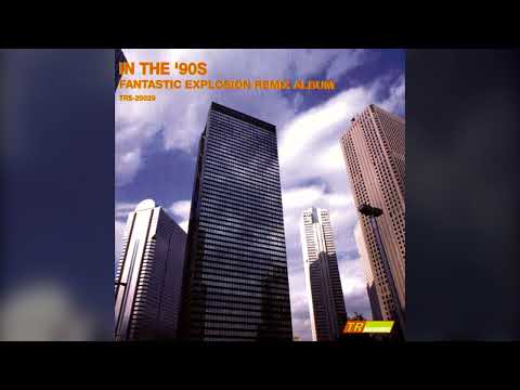 ファンタスティック・エクスプロージョン/1997-1999 Fantastic Explosion – In The '90s - Fantastic Explosion