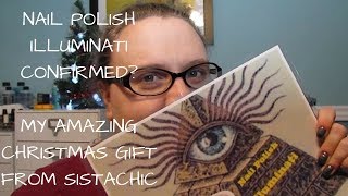 NAIL POLISH ILLUMINATI CONFIRMED? MY AMAZING CHRISTMAS GIFT FROM SISTACHIC!
