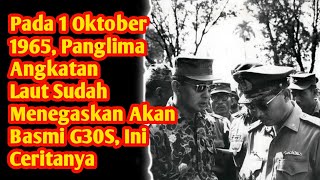 Pada 1 Oktober 1965, Panglima Angkatan Laut Sudah Menegaskan Akan Basmi G30S, Ini Ceritanya