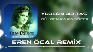 Gülden Karaböcek - Yüreğin Bir Taş (Eren Öcal Remix) Resimi