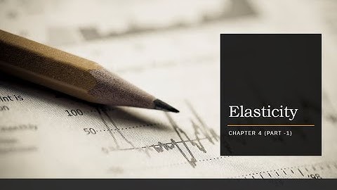 Elasticity (Chapter 4 - Part 1)