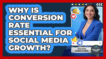 Why Is Conversion Rate Essential For Social Media Growth? - Social Media Business Playbook
